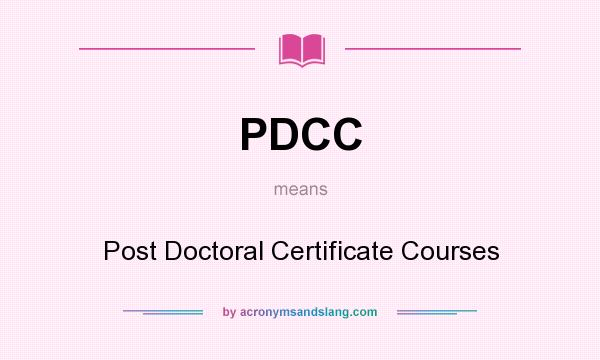 What does PDCC mean? It stands for Post Doctoral Certificate Courses