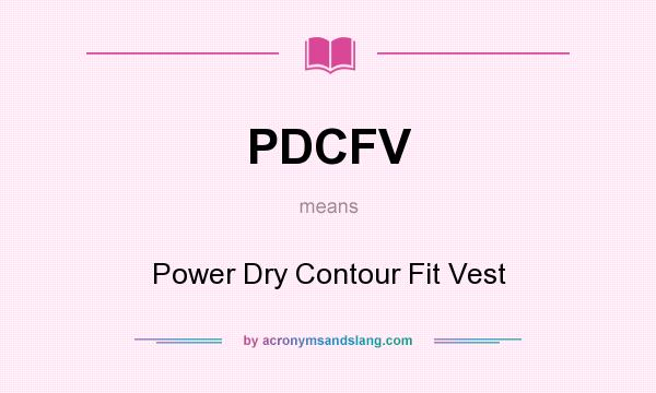 What does PDCFV mean? It stands for Power Dry Contour Fit Vest