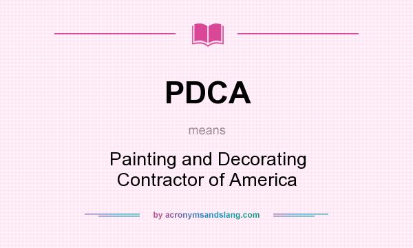 What does PDCA mean? It stands for Painting and Decorating Contractor of America