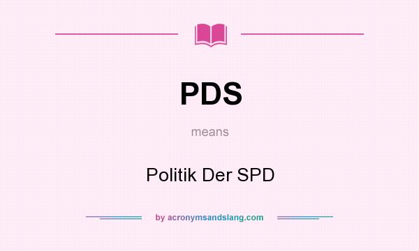 What does PDS mean? It stands for Politik Der SPD