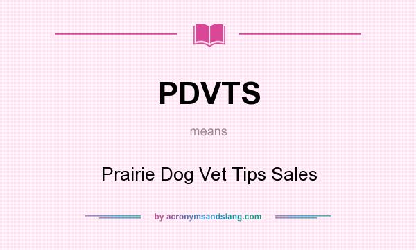 What does PDVTS mean? It stands for Prairie Dog Vet Tips Sales