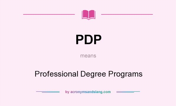 What does PDP mean? It stands for Professional Degree Programs