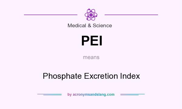 What does PEI mean? It stands for Phosphate Excretion Index
