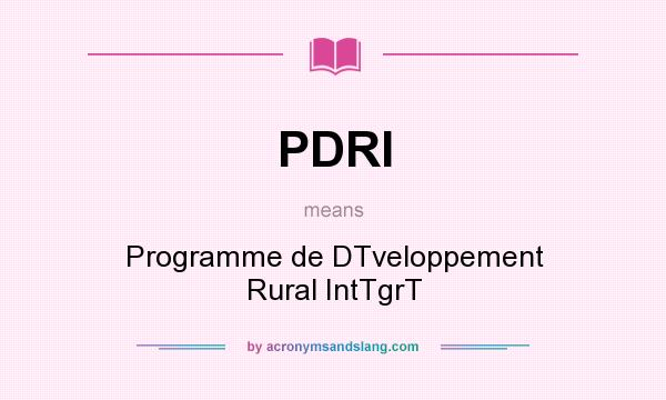 What does PDRI mean? It stands for Programme de DTveloppement Rural IntTgrT