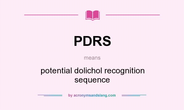 What does PDRS mean? It stands for potential dolichol recognition sequence