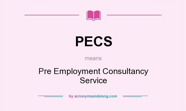 What does PECS mean? It stands for Pre Employment Consultancy Service