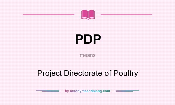 What does PDP mean? It stands for Project Directorate of Poultry