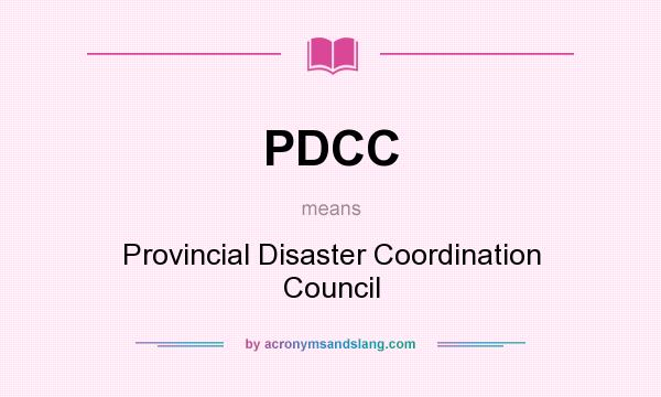 What does PDCC mean? It stands for Provincial Disaster Coordination Council