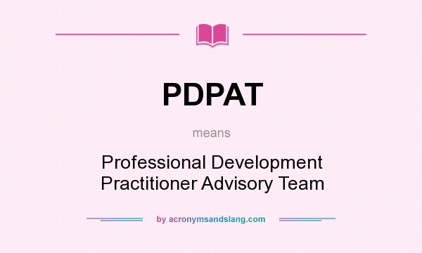 What does PDPAT mean? It stands for Professional Development Practitioner Advisory Team