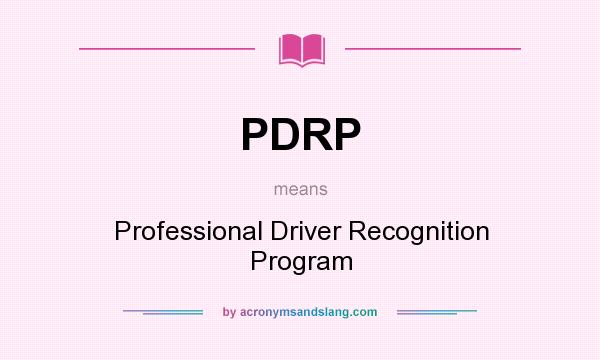What does PDRP mean? It stands for Professional Driver Recognition Program