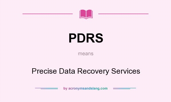 What does PDRS mean? It stands for Precise Data Recovery Services