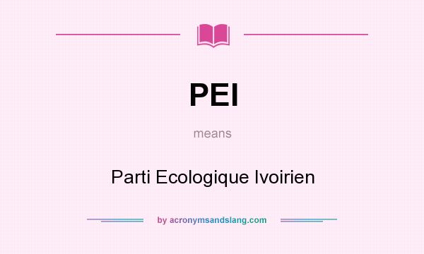 What does PEI mean? It stands for Parti Ecologique Ivoirien