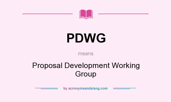 What does PDWG mean? It stands for Proposal Development Working Group