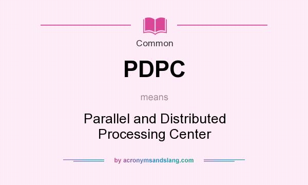 What does PDPC mean? It stands for Parallel and Distributed Processing Center