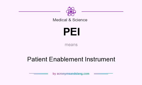 What does PEI mean? It stands for Patient Enablement Instrument