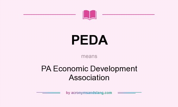 What does PEDA mean? It stands for PA Economic Development Association