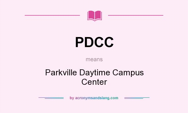 What does PDCC mean? It stands for Parkville Daytime Campus Center