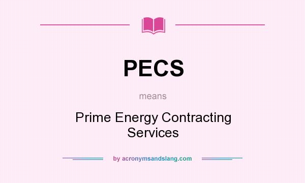 What does PECS mean? It stands for Prime Energy Contracting Services
