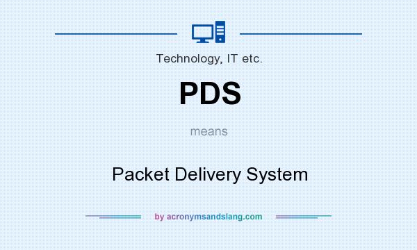 What does PDS mean? It stands for Packet Delivery System