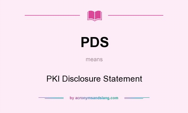 What does PDS mean? It stands for PKI Disclosure Statement
