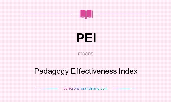What does PEI mean? It stands for Pedagogy Effectiveness Index