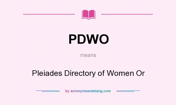 What does PDWO mean? It stands for Pleiades Directory of Women Or