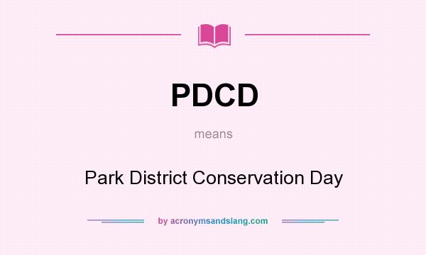 What does PDCD mean? It stands for Park District Conservation Day