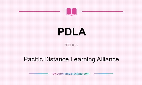 What does PDLA mean? It stands for Pacific Distance Learning Alliance