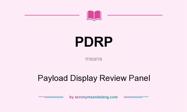 What does PDRP mean? It stands for Payload Display Review Panel