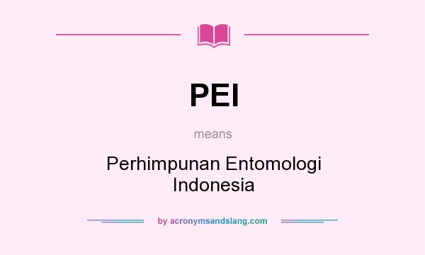 What does PEI mean? It stands for Perhimpunan Entomologi Indonesia