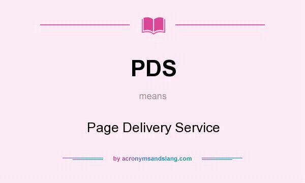 What does PDS mean? It stands for Page Delivery Service