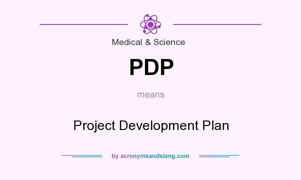 What does PDP mean? It stands for Project Development Plan