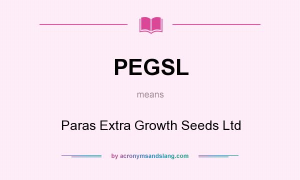 What does PEGSL mean? It stands for Paras Extra Growth Seeds Ltd