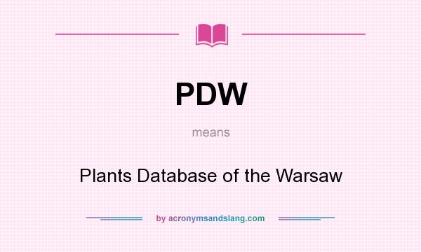 What does PDW mean? It stands for Plants Database of the Warsaw