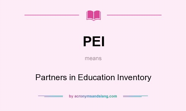 What does PEI mean? It stands for Partners in Education Inventory
