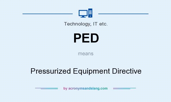 What does PED mean? It stands for Pressurized Equipment Directive