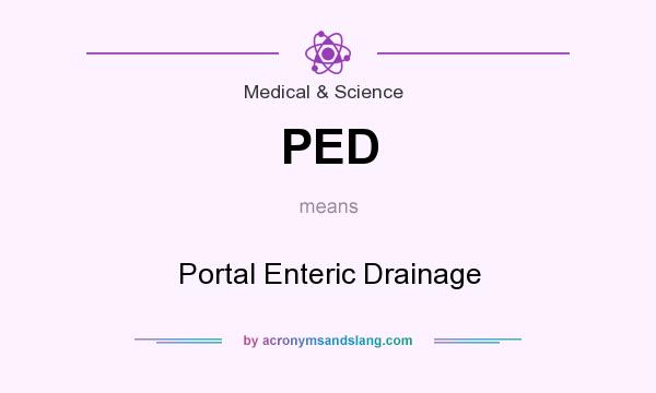 What does PED mean? It stands for Portal Enteric Drainage