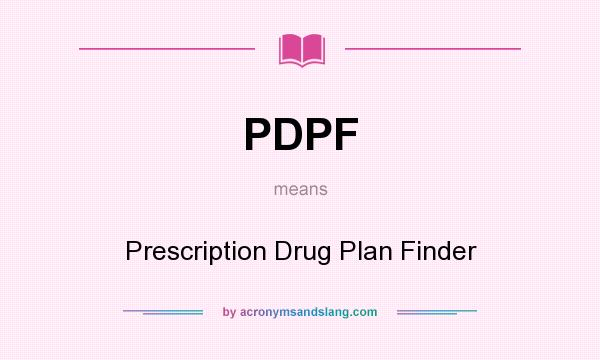 What does PDPF mean? It stands for Prescription Drug Plan Finder
