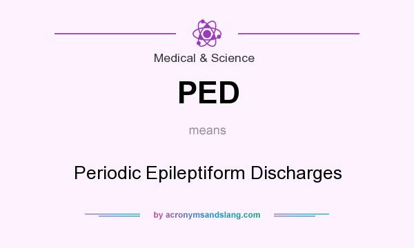 What does PED mean? It stands for Periodic Epileptiform Discharges