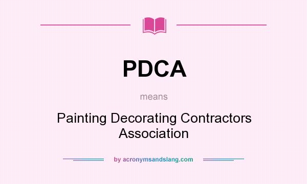 What does PDCA mean? It stands for Painting Decorating Contractors Association