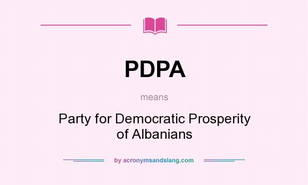 What does PDPA mean? It stands for Party for Democratic Prosperity of Albanians