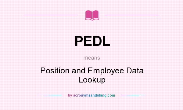 What does PEDL mean? It stands for Position and Employee Data Lookup