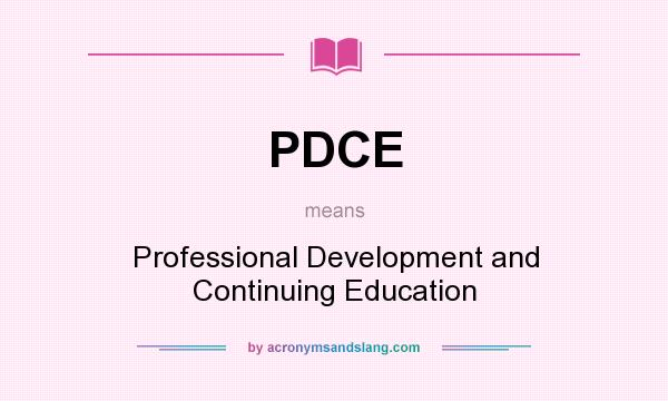What does PDCE mean? It stands for Professional Development and Continuing Education