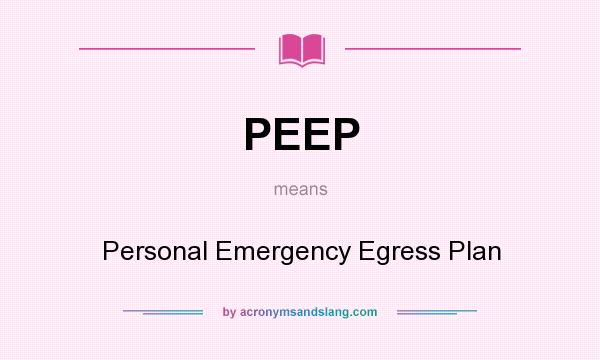 What does PEEP mean? It stands for Personal Emergency Egress Plan