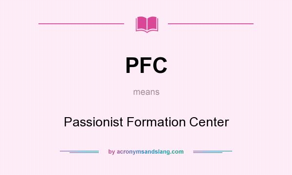 What does PFC mean? It stands for Passionist Formation Center