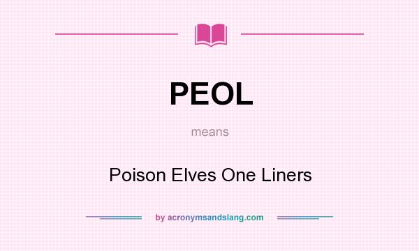 What does PEOL mean? It stands for Poison Elves One Liners