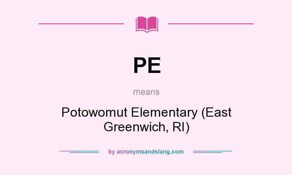 What does PE mean? It stands for Potowomut Elementary (East Greenwich, RI)