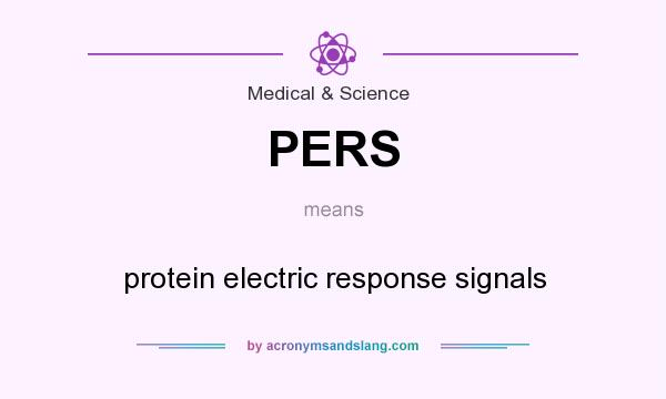 What does PERS mean? It stands for protein electric response signals