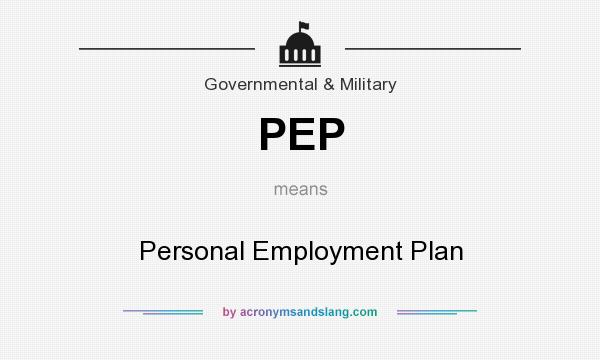 What does PEP mean? It stands for Personal Employment Plan