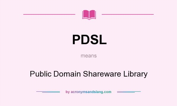 What does PDSL mean? It stands for Public Domain Shareware Library